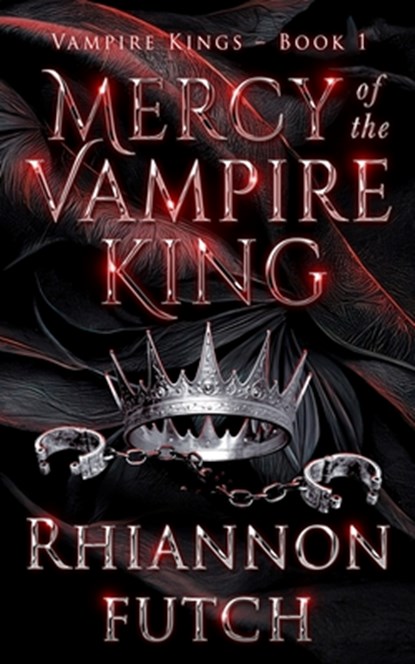 Mercy of the Vampire King, Rhiannon Futch - Paperback - 9781955749169
