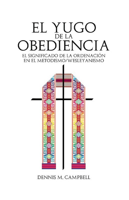 El Yugo de la Obediencia, Dennis M Campbell - Paperback - 9781955761093