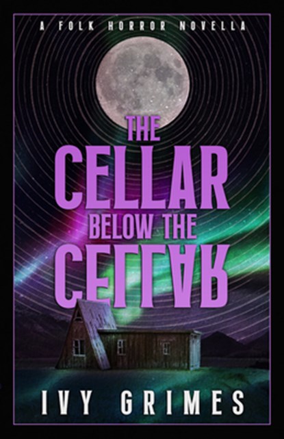 The Cellar Below the Cellar: A Folk Horror Novella, Ivy Grimes - Paperback - 9781955765411
