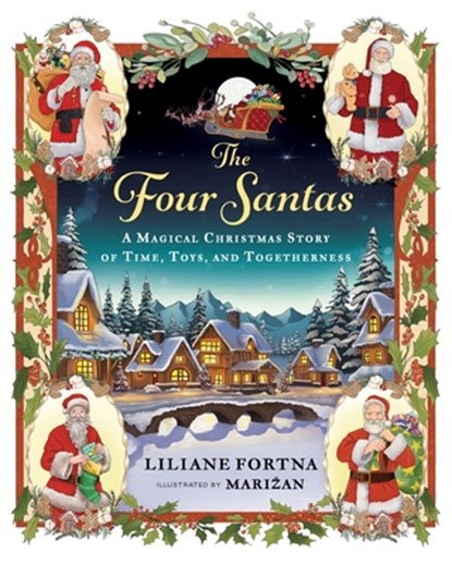 The Four Santas: A Magical Christmas Story of Time, Toys, and Togetherness, Liliane Fortna - Paperback - 9781955767798