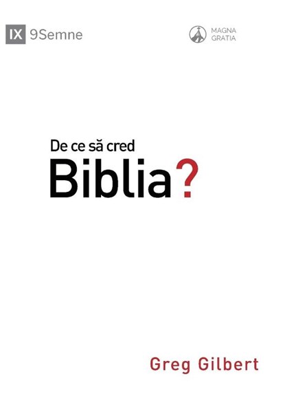 De ce s&#259; cred Biblia? (Why Trust the Bible?) (Romanian), Greg Gilbert - Paperback - 9781955768238
