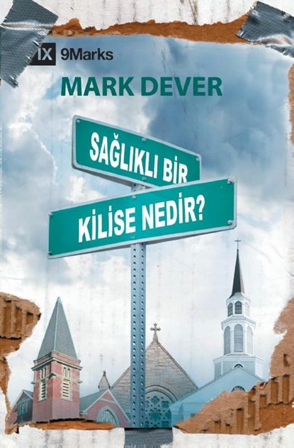 Sağlıklı Bir Kilise Nedir? (What Is a Healthy Church?) (Turkish), Mark Dever - Paperback - 9781955768337
