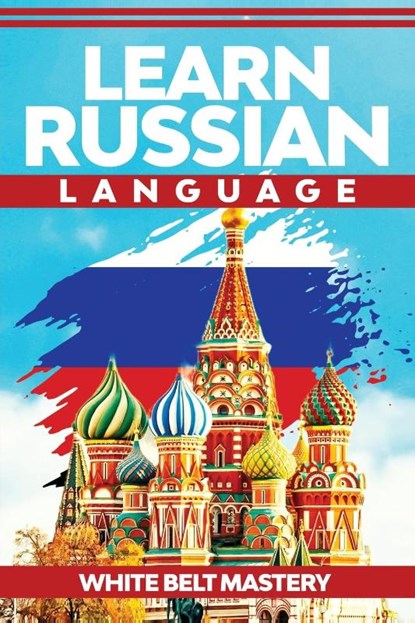 Learn Russian Language, White Belt Mastery - Paperback - 9781955786201