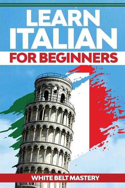 Learn Italian For Beginners, White Belt Mastery - Paperback - 9781955786317