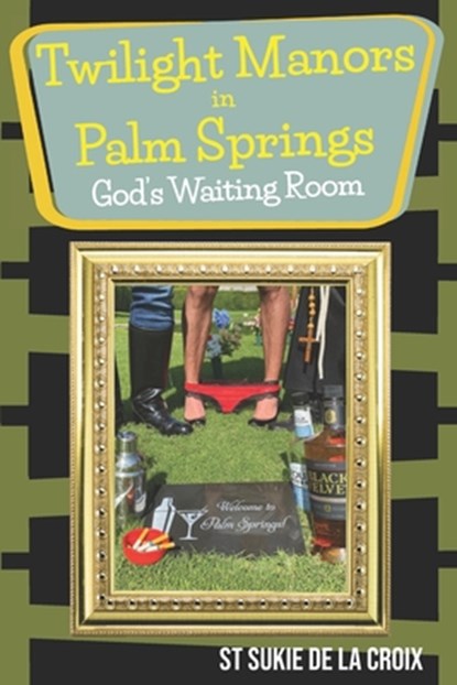 Twilight Manor in Palm Springs, God's Waiting Room, St Sukie De La Croix - Paperback - 9781955826082