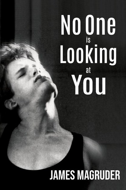 No One is Looking at You, James Magruder - Paperback - 9781955826884