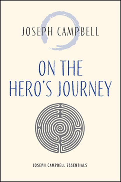 On the Hero's Journey, Joseph Campbell - Paperback - 9781955831116