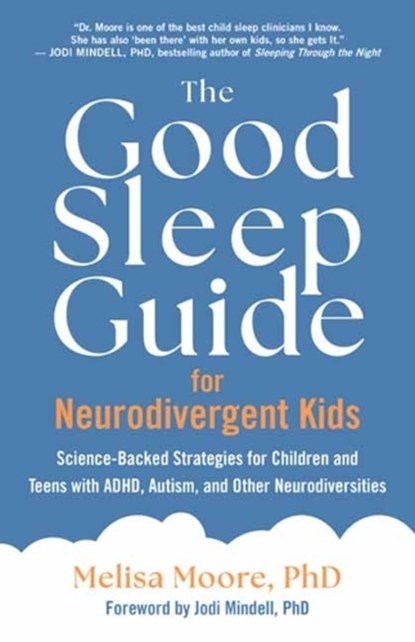 The Good Sleep Guide for Neurodivergent Kids, Melisa Moore - Paperback - 9781955831154