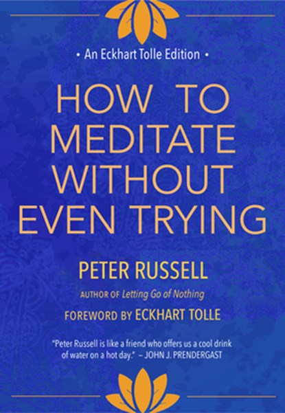 How to Meditate Without Even Trying, Peter Russell - Gebonden - 9781955831192