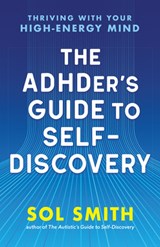 The ADHDer’s Guide to Self-Discovery - Sol Smith - 9781955831550