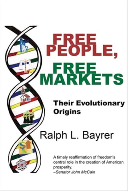 Free People, Free Markets, Ralph L. Bayrer - Ebook - 9781955835077