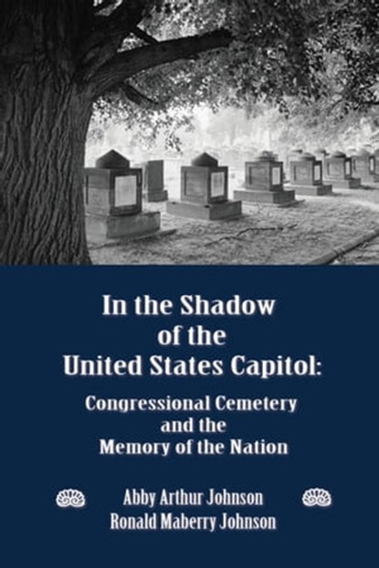 In the Shadow of the United States Capitol, Abby Arthur Johnson ; Ronald M. Johnson - Ebook - 9781955835107