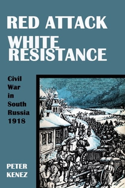 Red Attack, White Resistance, Peter Kenez - Ebook - 9781955835183