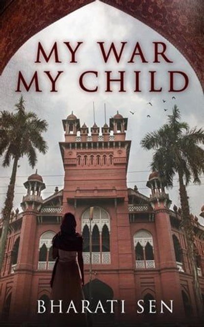 My War, My Child, Bharati Sen - Ebook - 9781955836203