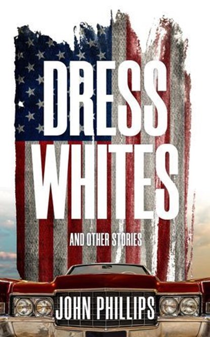 Dress Whites, John Phillips - Ebook - 9781955836340