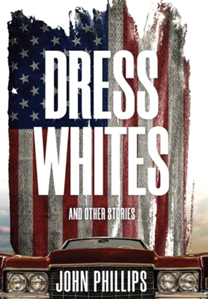 Dress Whites, John Phillips - Gebonden - 9781955836364