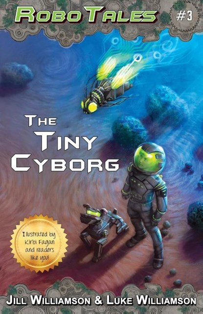 The Tiny Cyborg (RoboTales, book 3), Jill Williamson ; Luke Williamson - Paperback - 9781955843171