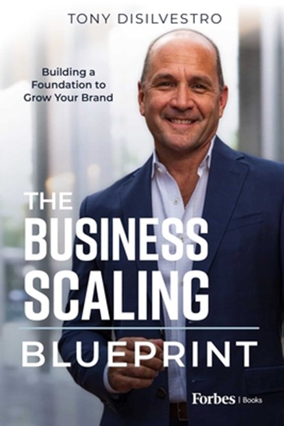 DiSilvestro, T: Business Scaling Blueprint, Tony DiSilvestro - Gebonden - 9781955884495