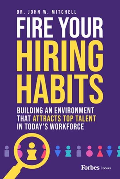 Mitchell, J: Fire Your Hiring Habits, John W. Mitchell - Gebonden - 9781955884983