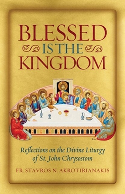 Blessed Is the Kingdom, Stavros N. Akrotirianakis - Paperback - 9781955890687
