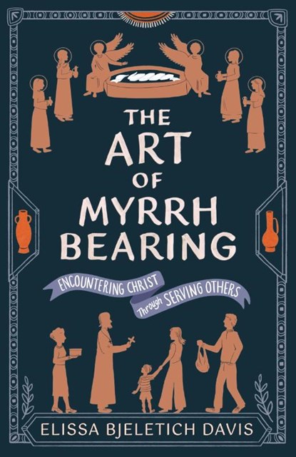The Art of Myrrhbearing, Elissa Bjeletich Davis - Paperback - 9781955890786