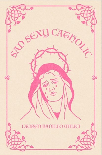 Sad Sexy Catholic, Lauren Milici - Paperback - 9781955904285