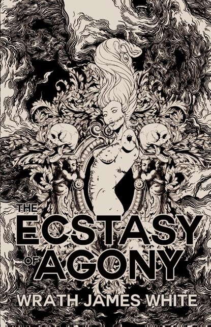 The Ecstacy of Agony, Wrath James White - Paperback - 9781955904742