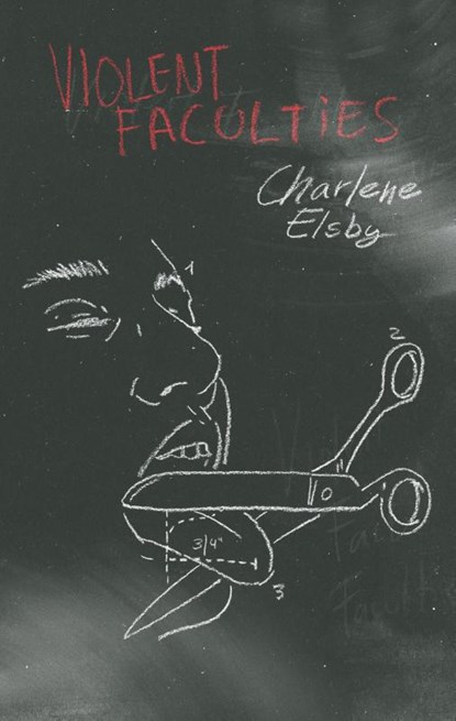 Violent Faculties, Charlene Elsby - Paperback - 9781955904940