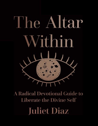 The Altar within, Juliet (Juliet Diaz) Diaz - Gebonden - 9781955905008