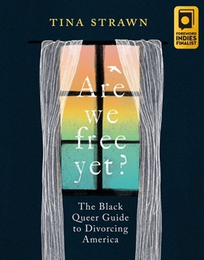 Are We Free Yet?: The Black Queer Guide to Divorcing America, Tina Strawn - Paperback - 9781955905053