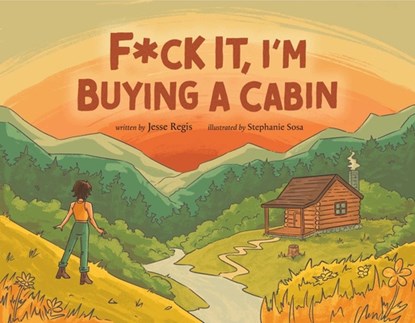 F*Ck it, I'm Buying a Cabin, Jesse (Jesse Regis) Regis - Paperback - 9781955905329