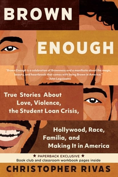 Brown Enough: True Stories about Love, Violence, the Student Loan Crisis, Hollywood, Race, Familia, and Making It in America, Christopher Rivas - Paperback - 9781955905756
