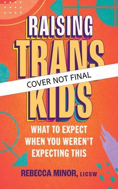 Raising Trans Kids, Rebecca Minor, LICSW - Ebook - 9781955905992