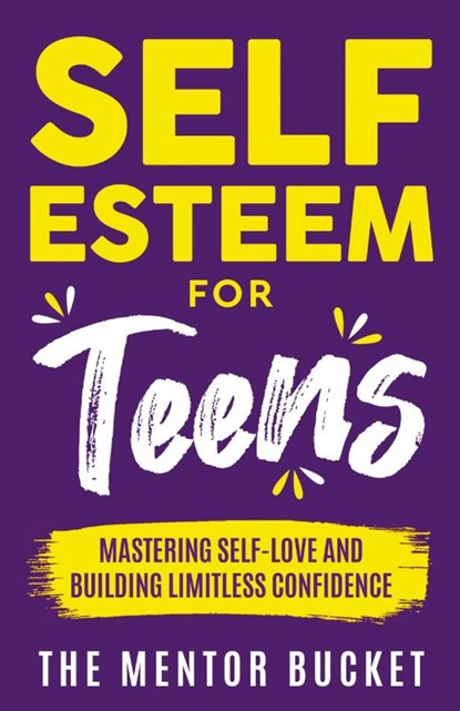 Self-Esteem for Teens, The Mentor Bucket - Paperback - 9781955906180