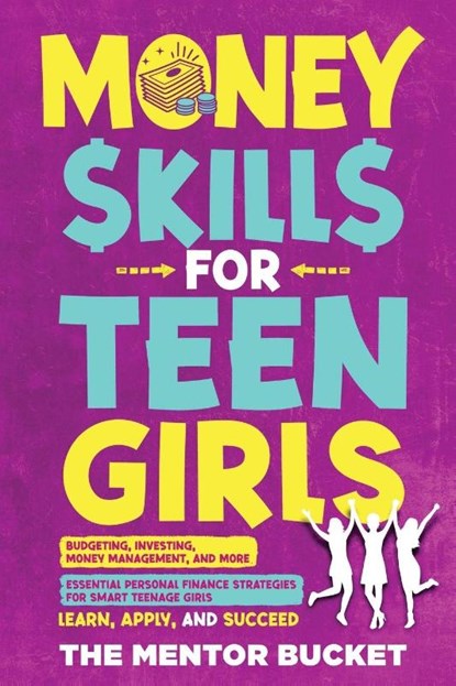 Money Skills for Teen Girls, The Mentor Bucket - Paperback - 9781955906241