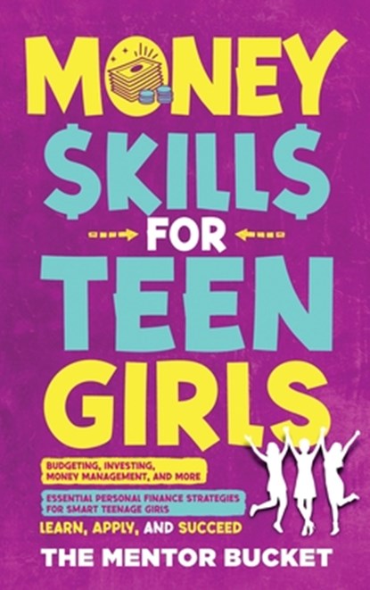Money Skills for Teen Girls, The Mentor Bucket - Gebonden - 9781955906258