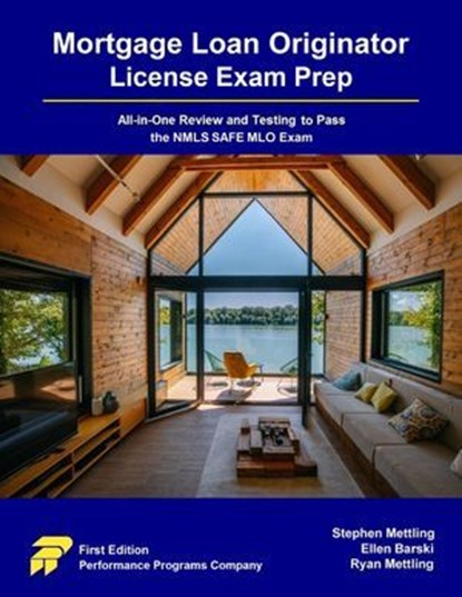 Mortgage Loan Originator License Exam Prep: All-in-One Review and Testing to Pass the NMLS SAFE MLO Exam, Stephen Mettling ; Ellen Barski ; Ryan Mettling - Ebook - 9781955919814
