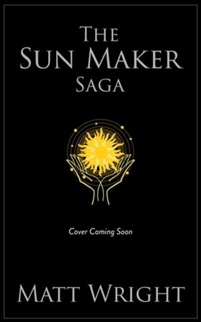 The Sun Maker: Complete Saga Box Set, Matt Wright ; James L. Cook - Ebook - 9781955948487