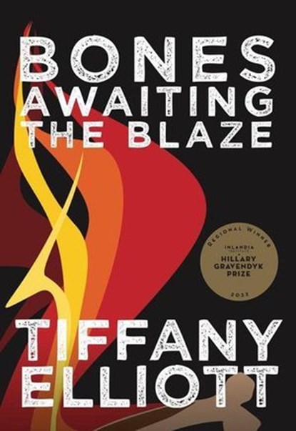 Bones Awaiting the Blaze, Inlandia Institute ; Tiffany Elliott - Ebook - 9781955969284