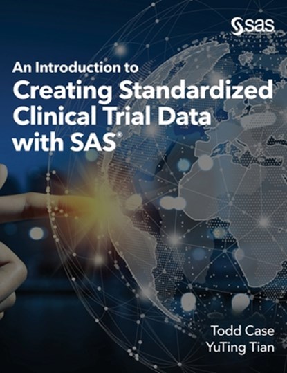 An Introduction to Creating Standardized Clinical Trial Data with SAS, Todd Case ; Yuting Tian - Gebonden - 9781955977982