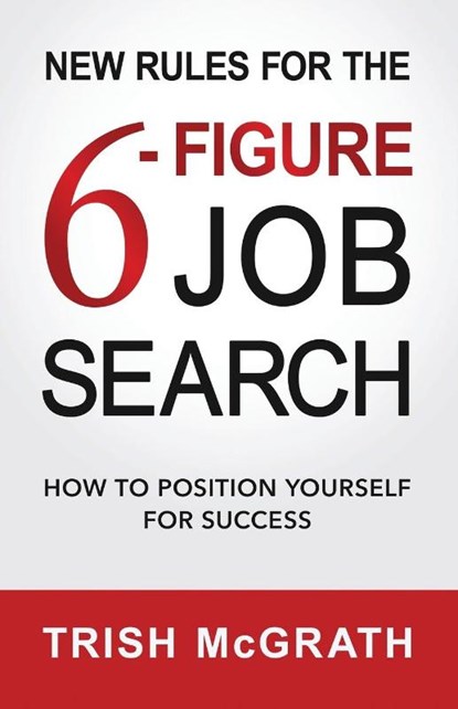New Rules for the 6-Figure Job Search, Trish McGrath - Paperback - 9781955985369