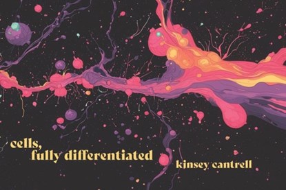 Cells, Fully Differentiated, Kinsey Cantrell - Paperback - 9781955992596