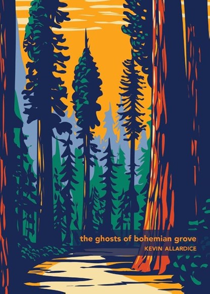 The Ghosts of Bohemian Grove, Kevin Allardice - Paperback - 9781956005677