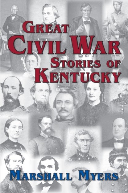 Great Civil War Stories of Kentucky, Marshall Myers - Paperback - 9781956027051