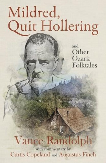 Mildred, Quit Hollering! and Other Ozark Folktales, Vance Randolph - Gebonden - 9781956027471