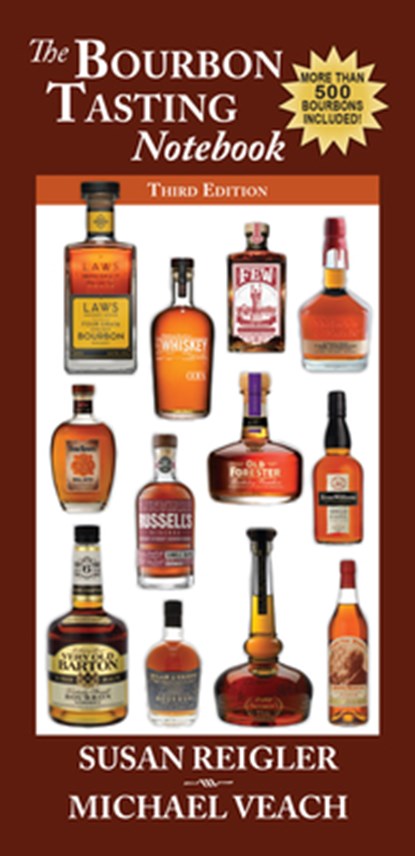 Bourbon Tasting Notebook, 3rd Edition: New & Expanded, with Over 500 Bourbons Including the Major Producers, Craft Distillers, and Independent Bottler, Susan Reigler - Paperback - 9781956027594