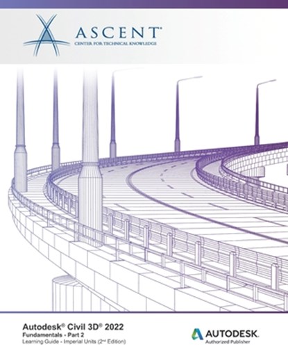Autodesk Civil 3D 2022, Ascent - Center for Technical Knowledge - Paperback - 9781956032048