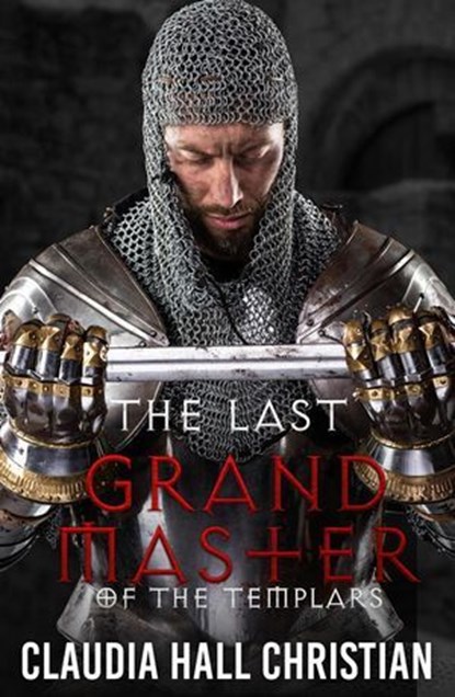 The Last Grand Master of the Templars, Claudia Hall Christian - Ebook - 9781956034653