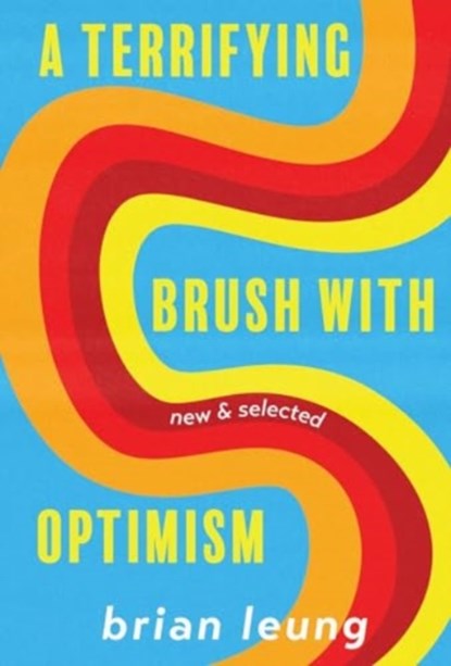 A Terrifying Brush with Optimism, Brian Leung - Paperback - 9781956046311