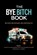 The Bye Bitch Book, L a Walker - Paperback - 9781956070149